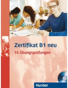 Zertifikat B1 neu. Übungsbuch + MP3-CD. 15 Übungsprüfungen. Deutsch als Fremdsprache Zertifikat B1 neu. Übungsbuch + MP3-CD. 15 Übungsprüfungen. Deutsch als Fremdsprache