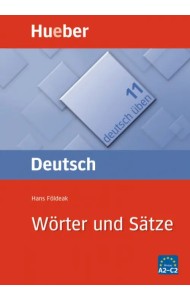 Deutsch uben. Wörter und Sätze. Satzgerüste für Fortgeschrittene