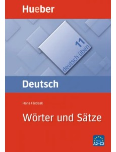 Deutsch uben. Wörter und Sätze. Satzgerüste für Fortgeschrittene Deutsch uben. Wörter und Sätze. Satzgerüste für Fortgeschrittene