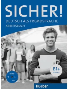 Sicher! B1+. Arbeitsbuch mit Audio-CD. Deutsch als Fremdsprache