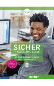 Sicher in Alltag und Beruf! C1.2. Kursbuch + Arbeitsbuch. Deutsch als Zweitsprache