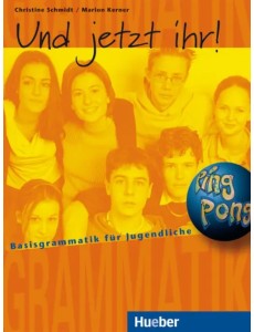 Und jetzt ihr! Lehrbuch. Basisgrammatik für Jugendliche. Deutsch als Fremdsprache Und jetzt ihr! Lehrbuch. Basisgrammatik für Jugendliche. Deutsch als Fremdsprache