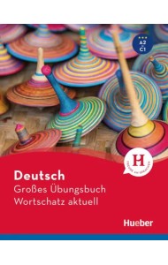 Deutsch Großes Übungsbuch Wortschatz aktuell A2-C1