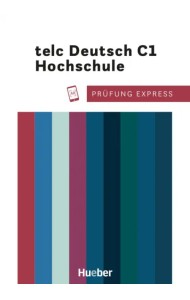 Prüfung Express – telc Deutsch C1 Hochschule. Übungsbuch mit Audios online. Deutsch als Fremdsprache