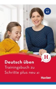 Deutsch üben. Trainingsbuch zu Schritte plus neu A1