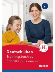 Deutsch üben. Trainingsbuch zu Schritte plus neu A1