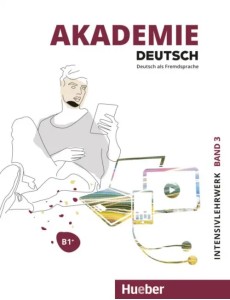 Akademie Deutsch B1+. Intensivlehrwerk mit Audios online. Band 3. Deutsch als Fremdsprache