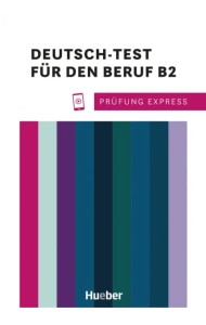 Prüfung Express. Deutsch-Test für den Beruf. B2. Übungsbuch mit Audios online