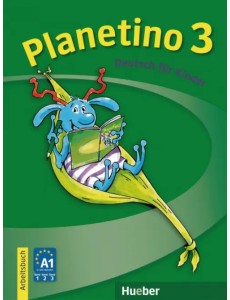 Planetino 3. Arbeitsbuch. Deutsch für Kinder. Deutsch als Fremdsprache
