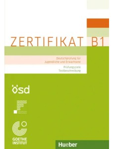 Zertifikat B1 – Prüfungsziele, Testbeschreibung. Deutschprüfung für Jugendliche und Erwachsene Zertifikat B1 – Prüfungsziele, Testbeschreibung. Deutschprüfung für Jugendliche und Erwachsene