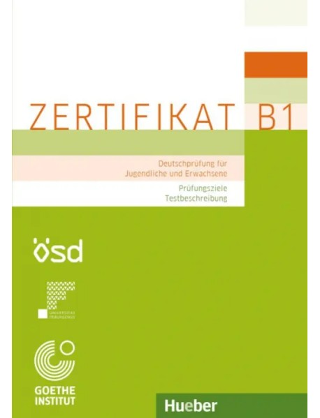 Zertifikat B1 – Prüfungsziele, Testbeschreibung. Deutschprüfung für Jugendliche und Erwachsene