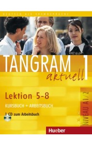 Tangram aktuell 1 – Lektion 5–8. Kursbuch + Arbeitsbuch mit Audio-CD zum Arbeitsbuch