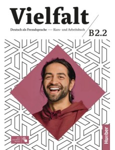Vielfalt B2.2. Kurs- und Arbeitsbuch plus interaktive Version. Deutsch als Fremdsprache Vielfalt B2.2. Kurs- und Arbeitsbuch plus interaktive Version. Deutsch als Fremdsprache