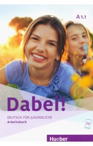 Dabei! A1.1. Arbeitsbuch. Deutsch für Jugendliche. Deutsch als Fremdsprache