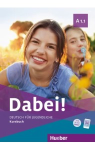 Dabei! A1.1. Kursbuch. Deutsch für Jugendliche. Deutsch als Fremdsprache