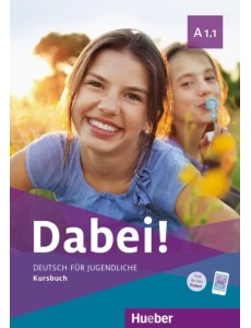 Dabei! A1.1. Kursbuch. Deutsch für Jugendliche. Deutsch als Fremdsprache Dabei! A1.1. Kursbuch. Deutsch für Jugendliche. Deutsch als Fremdsprache