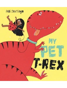 My Pet T-Rex My Pet T-Rex