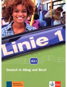 Linie 1. A2.1. Deutsch in Alltag und Beruf. Kurs- und Ubungsbuch mit Audio und Video auf DVD-ROM