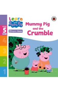 Mummy Pig and the Crumble. Level 5 Book 13