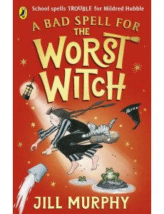 A Bad Spell for the Worst Witch A Bad Spell for the Worst Witch