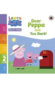 Dear Peppa and Too Dark! Level 2 Book 2