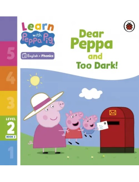 Dear Peppa and Too Dark! Level 2 Book 2