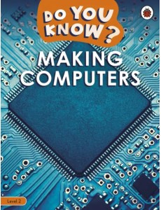 Making Computers. Level 2