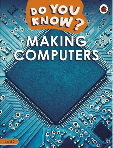 Making Computers. Level 2