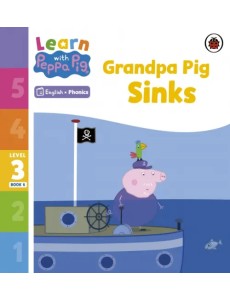 Grandpa Pig Sinks. Level 3 Book 6