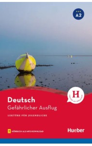 Gefährlicher Ausflug. Lektüre mit Audios online