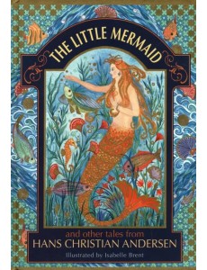 The Little Mermaid and other tales from Hans Christian Andersen The Little Mermaid and other tales from Hans Christian Andersen