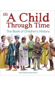 A Child Through Time. A Book of Children's History