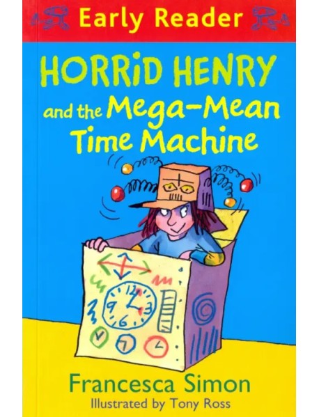 Horrid Henry and the Mega-Mean Time Machine