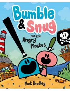 Bumble and Snug and the Angry Pirates