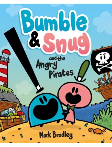 Bumble and Snug and the Angry Pirates