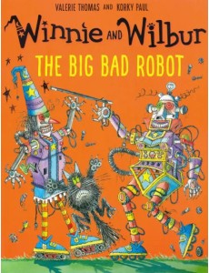 Winnie and Wilbur. Big Bad Robot Winnie and Wilbur. Big Bad Robot