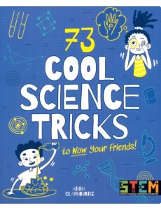 73 Cool Science Tricks to Wow Your Friends!