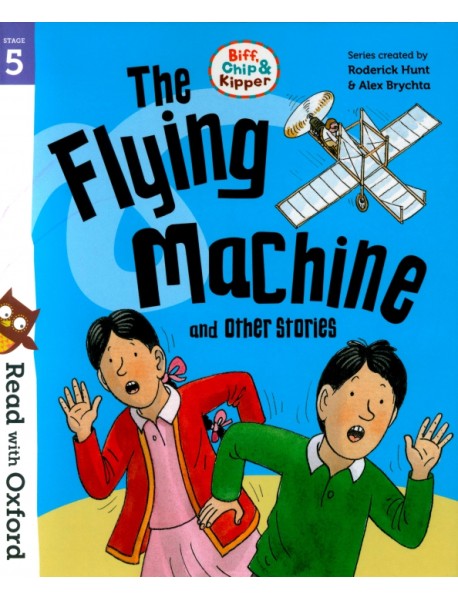 Biff, Chip and Kipper. The Flying Machine and Other Stories. Stage 5