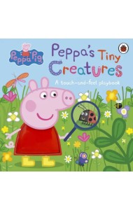 Peppa's Tiny Creatures. A touch-and-feel playbook