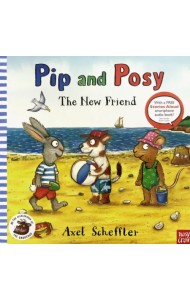 Pip and Posy. The New Friend