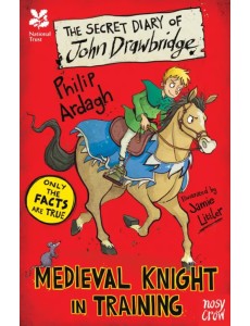 The Secret Diary of John Drawbridge, a Medieval Knight in Training