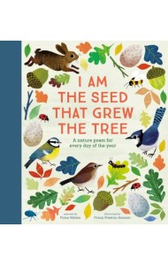 I Am the Seed That Grew the Tree. A Nature Poem for Every Day of the Year