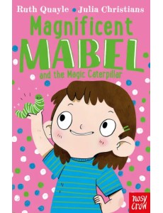 Magnificent Mabel and the Magic Caterpillar