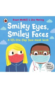 Smiley Eyes, Smiley Faces. A lift-the-flap face-mask book