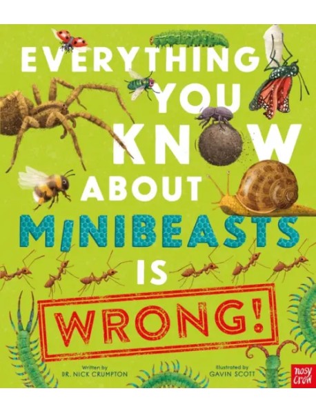 Everything You Know About Minibeasts is Wrong!