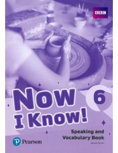 Now I Know! Level 6. Speaking and Vocabulary Book Now I Know! Level 6. Speaking and Vocabulary Book