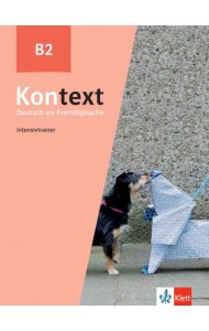Kontext B2. Deutsch als Fremdsprache. Intensivtrainer