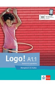Logo! A1.1. Deutsch für Jugendliche. Übungsbuch mit Audios