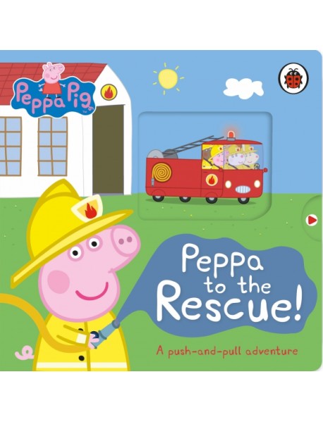 Peppa to the Rescue. A Push-and-pull adventure