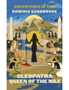 Adventures in Time. Cleopatra, Queen of the Nile Adventures in Time. Cleopatra, Queen of the Nile